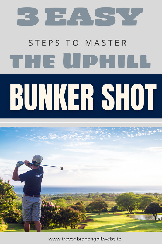 3 Easy Steps to Master the Uphill Bunker Shot at Trevon Branch Lee Trevino Golf